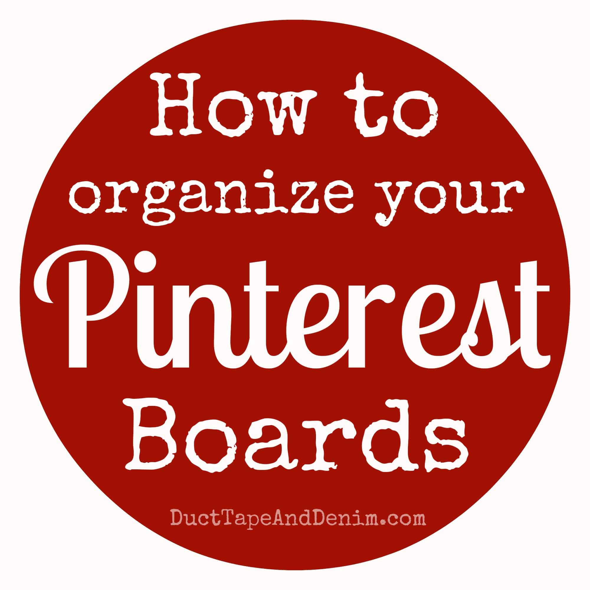 How To Organize Your Pinterest Boards DuctTapeAndDenim.com  