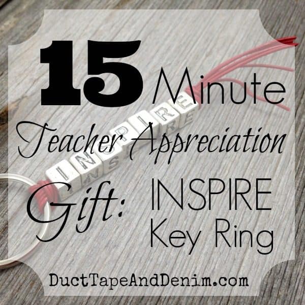 15 minute teacher appreciation handmade gift, INSPIRE key ring | DuctTapeAndDenim.com