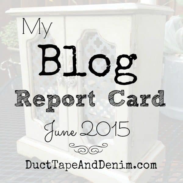 My Blog Report Card, June 2015 | DuctTapeAndDenim.com