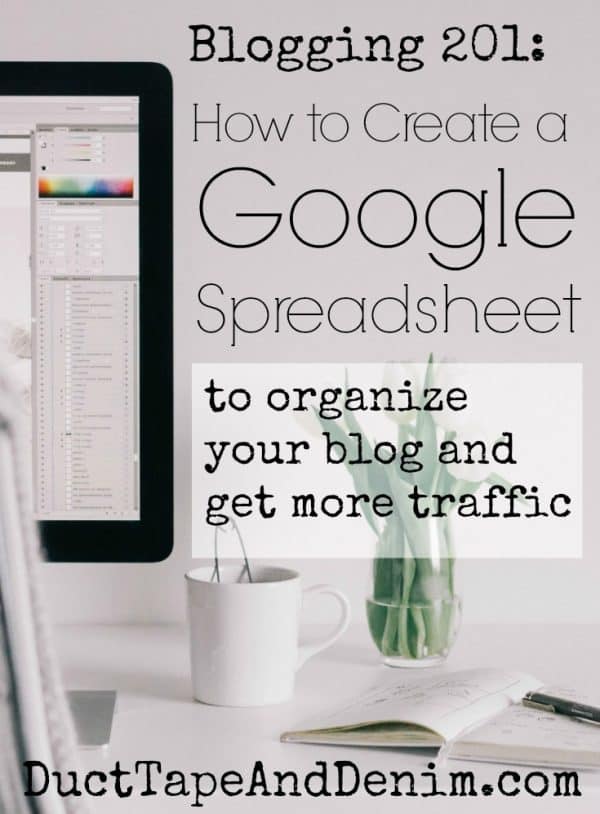 Blogging 201, How to create a Google spreadsheet organize your blog posts and get more traffic | DuctTapeAndDenim.com