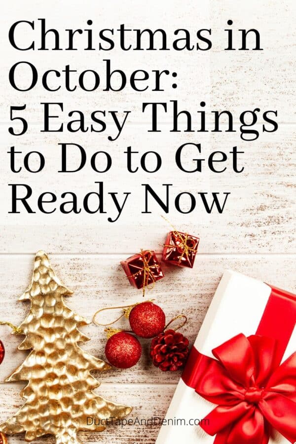 Christmas in October -- 5 Easy Things to Do to Get Ready Now