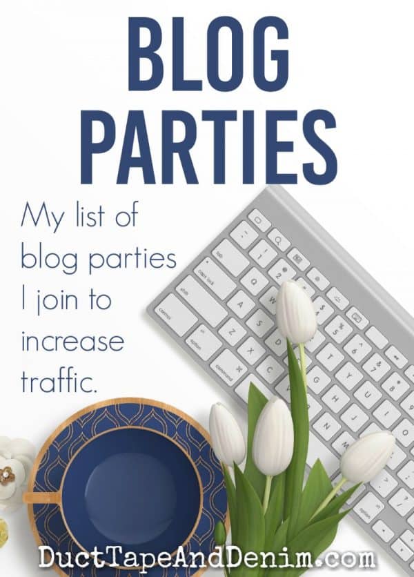 My list of blog parties I join to increase traffic. | DuctTapeAndDenim.com