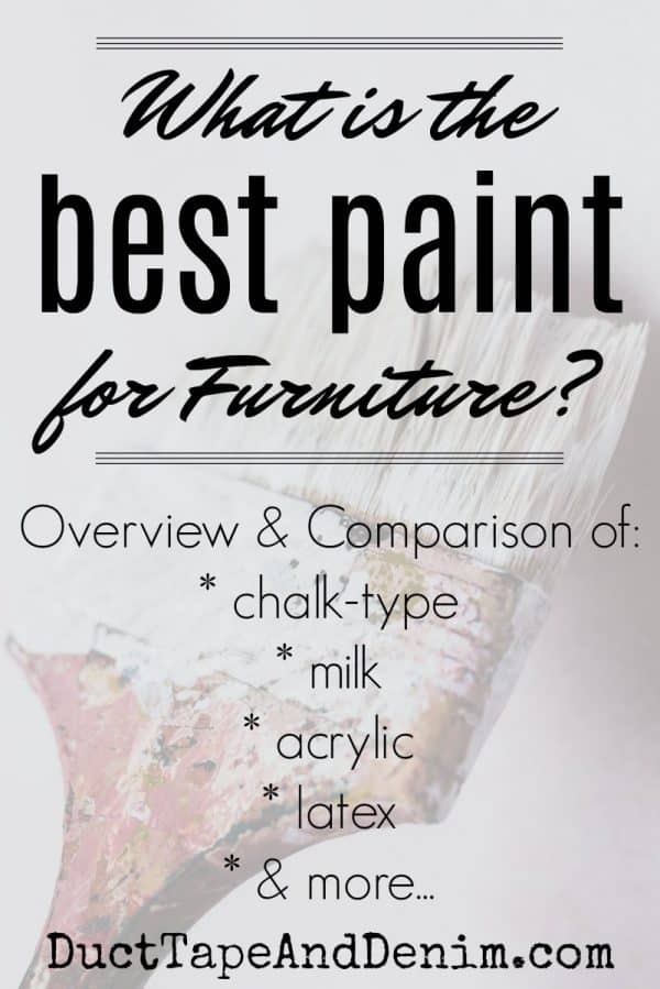 Furniture Paint - What is the best paint for furniture? An overview and comparison of chalk paint, milk paint, acrylic paint, latex paint, and more