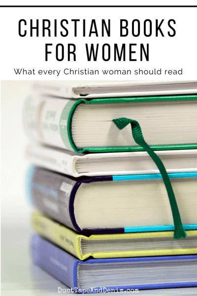 Christian Books for Women ~ What Every Christian Woman Should Read